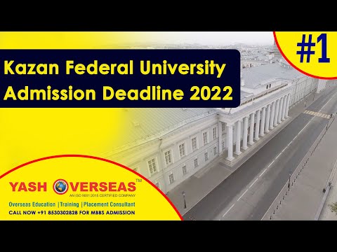 Kazan Federal University Admission Deadline 2022 | Kazan Federal University entrance exam 2022