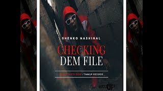 SHENKO NASHINAL - CHECKING DEM FILE - OFFICIAL MUSIC VIDEO ( TANKUPBOSS )
