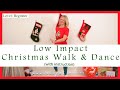 Low Impact Beginner Christmas Walking &amp; Dance Workout