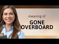 Understanding gone overboard a simple guide for english learners
