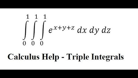 Calculus Help: Triple Integrals - ∫ From 0 to 1 ∫ From 0 to 1 ∫ From 0 to 1 e^(x+y+z) dx dy dz