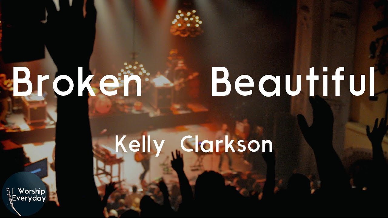 Kelly Clarkson - Broken & Beautiful (Lyric Video) | I'm broken and it's ...
