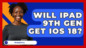 Will iPad 9th Gen Get iOS 18? - Be App Savvy