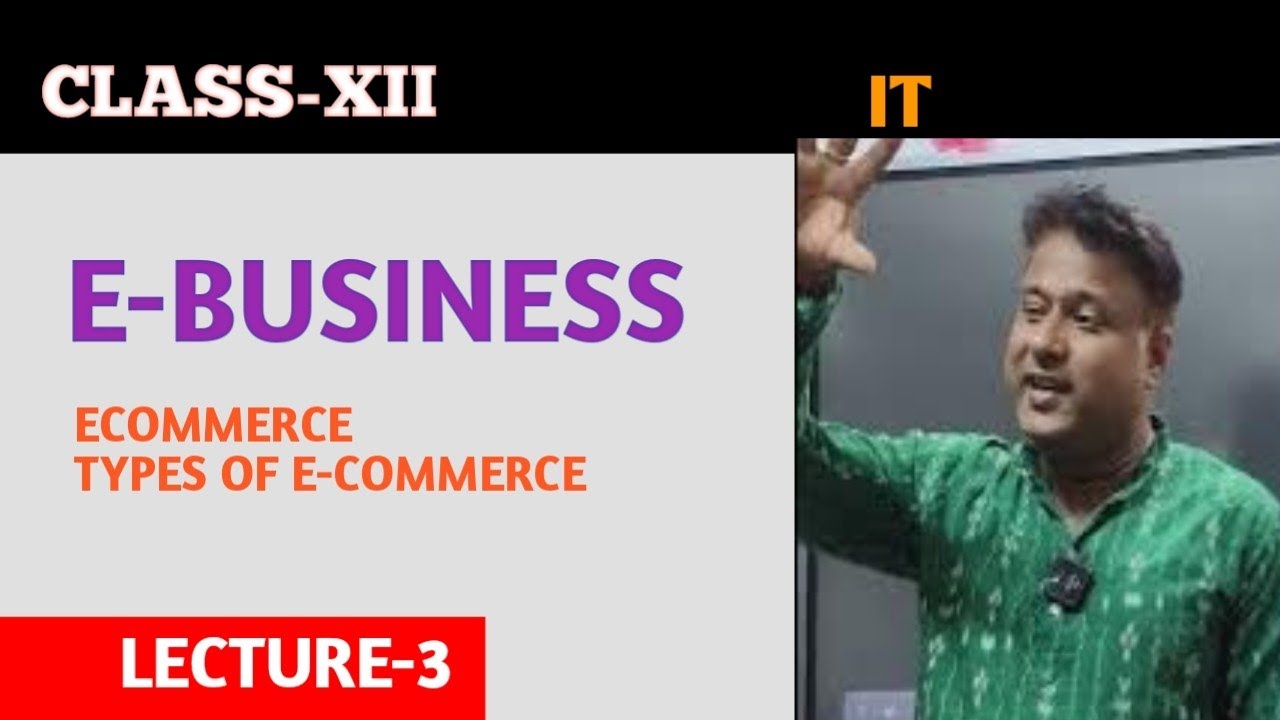 E-BUSINESS | E-COMMERCE |TYPES OF E-COMMERCE | BUSINESS MODEL | IT | CLASS XII