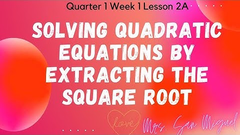 Mathutorial Lesson 6: Solving Quadratic Equations by Extracting the Square Root