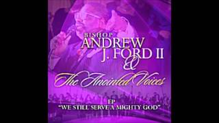 Bishop Andrew Ford and the Anointed Voices of Ford Memorial Temple   Higher