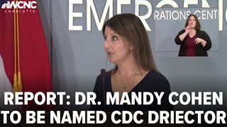 Reports: Dr. Mandy Cohen to be named CDC director