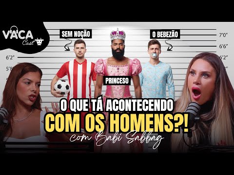 WHAT'S HAPPENING TO MEN? With BABI SABBAG | VACACAST #205