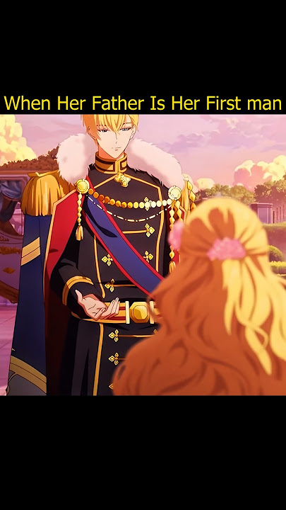 When her father is her first man 🥰#athanasia #claude #whomademeprincess #anime #animeshorts #lucas