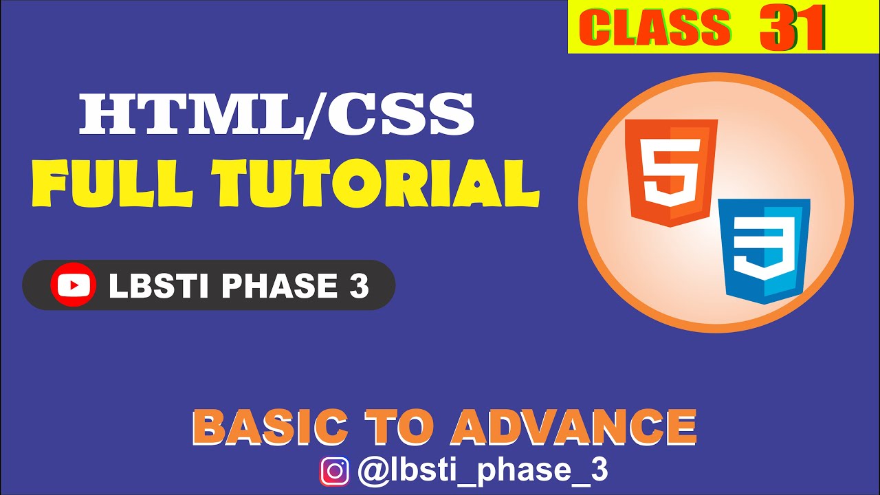 Mastering HTML/CSS : From Basics to Advanced Techniques | LBSTI Phase 3 | Live HTML/CSS 31st Class
