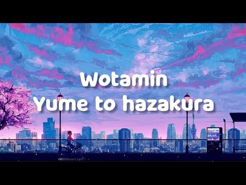Wotamin - Yume To Hazakura (Lyrics Japanese + English)