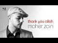 Maher zain  thank you allah official lyric