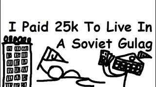 I Paid 25 Thousand To Live In A Soviet Gulag For A Year