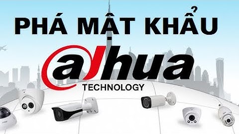Hướng dẫn phá mật khẩu đầu ghi camera Dahua khi bị quên / Reset password camera Dahua