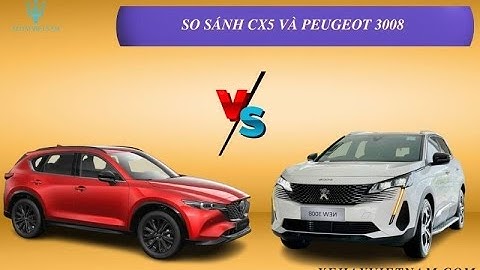 So sánh mazda cx5 và peugeot 3008 năm 2024