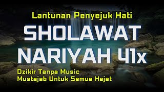 Download lagu Shalawat Nariyah 41x Selawat Tafrijiyah Pembuka Rezeki Mustajab Semua Hajat |  Tanpa Musik