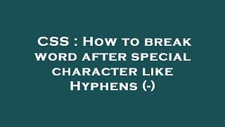 CSS : How to break word after special character like Hyphens (-)