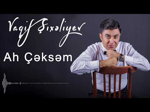 Vaqif Shixaliyev - Ah Ceksem (Official Audio)