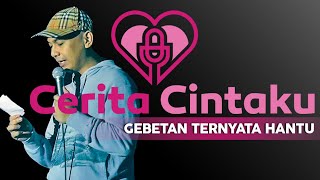 CERITA CINTAKU: GEBETAN TERNYATA HANTU