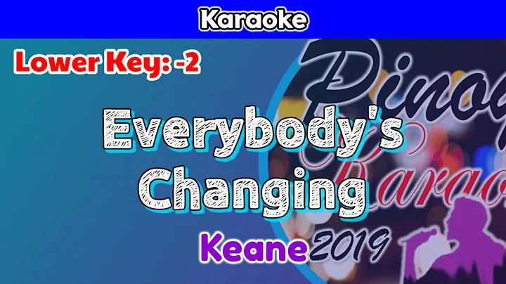Everybody's Changing by Keane (Karaoke : Lower Key : -2)