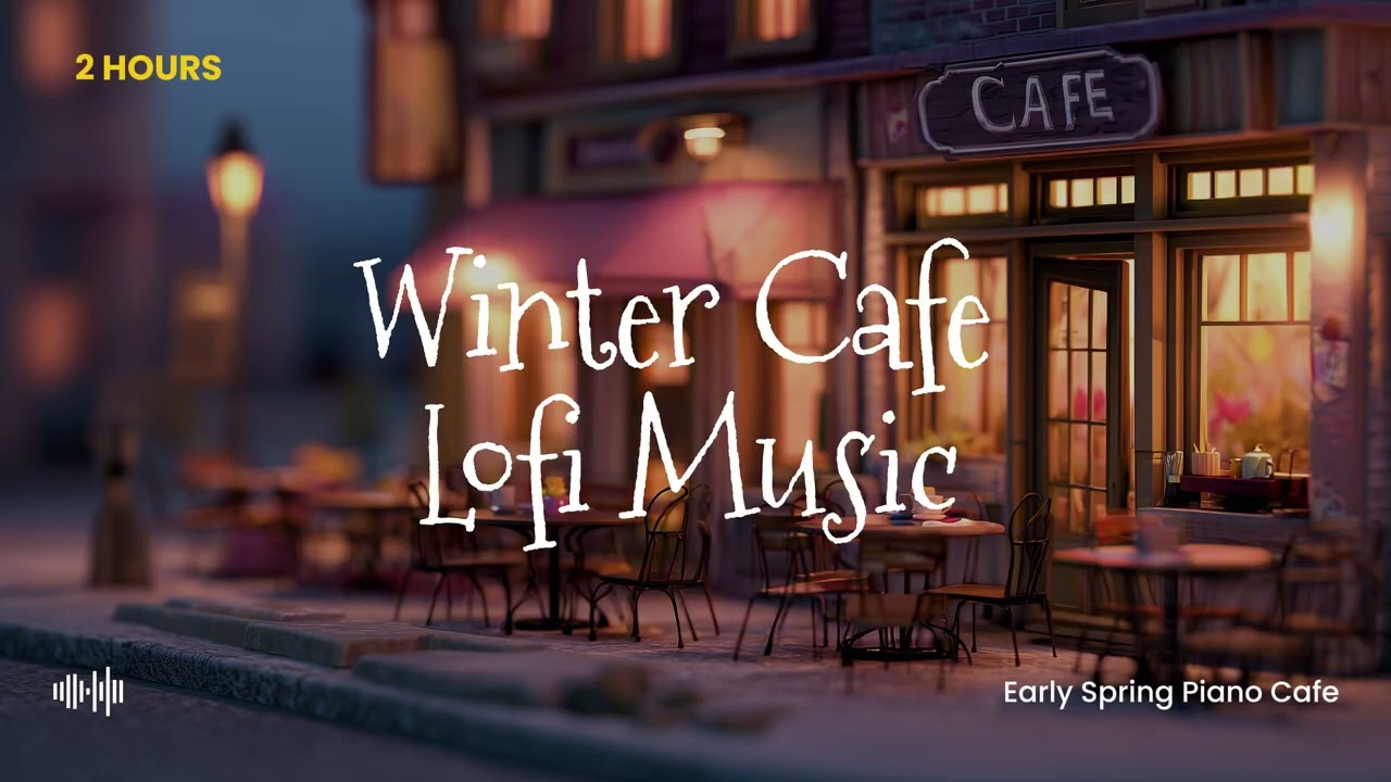 Winter Cafe Lofi Music ☕ Early Spring Piano Cafe (2 Hours)
