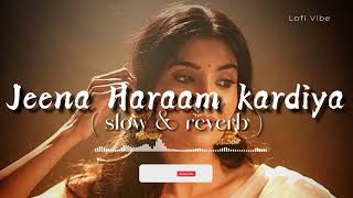 Jeena Haraam Kardiya  S L O W  R E V E R B  Version