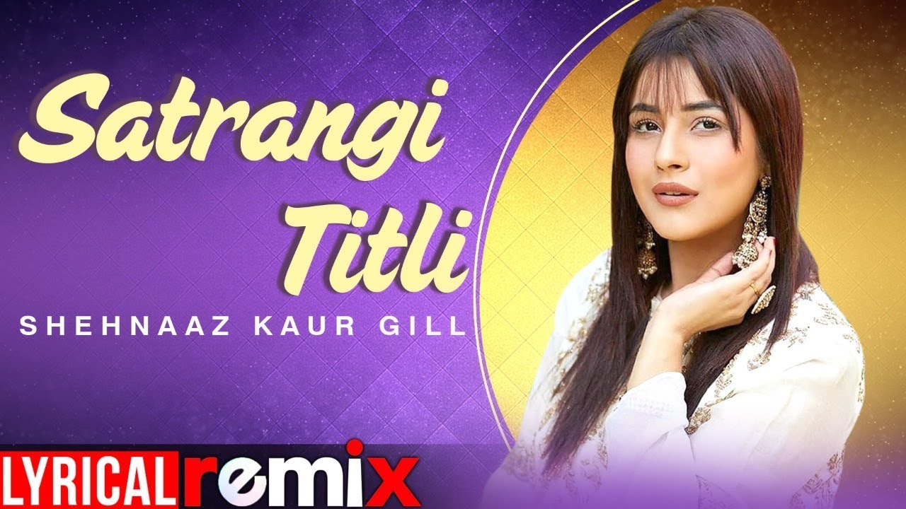 Shehnaz Kaur Gill (Model Lyrical) | Satrangi Titli | Jass Bajwa | Latest Punjabi Songs 2020