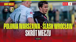 Skrót Polonia Warszawa - Śląsk Wrocław. Czarne Koszule Rozbite. Betclic 1 Liga