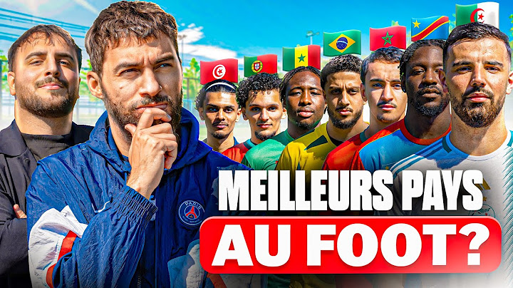 QUEL EST LE MEILLEUR PAYS AU FOOT ?!