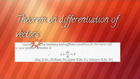 Theorem : necessary and sufficient condition for any vector to have constant direction