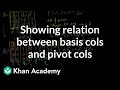 Showing relation between basis cols and pivot cols | Linear Algebra | Khan Academy