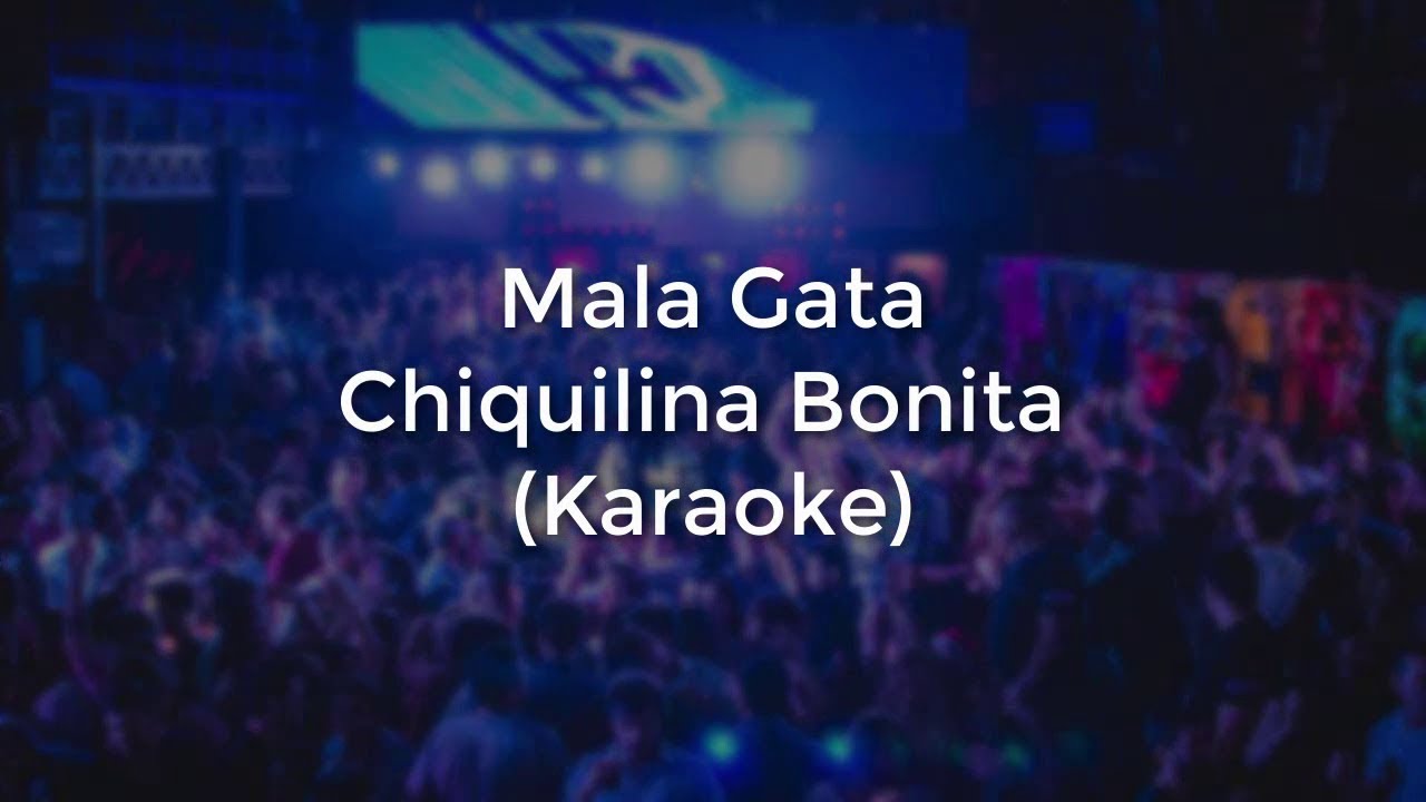 Mala Gata - Chiquilina Bonita (Karaoke)
