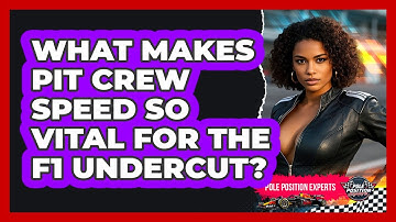 What Makes Pit Crew Speed So Vital For The F1 Undercut? - Pole Position Experts
