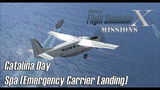 FSX/Flight Simulator X Missions: Catalina Day Spa (Emergency Carrier Landing) - C208B Grand Caravan