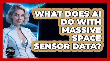 What Does AI Do With Massive Space Sensor Data? - Warriors In Space
