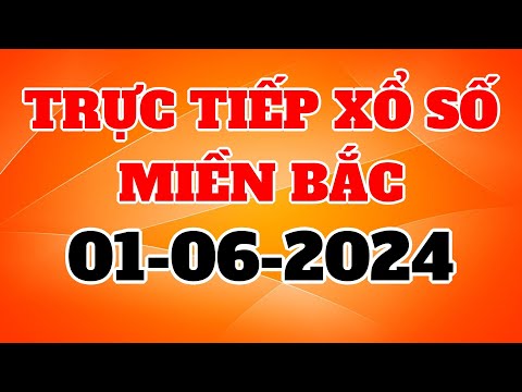 Trực tiếp Xổ Số Miền Bắc Hôm Nay - KQXS Miền Bắc 1/6/2024 - XSMB - XSHN 