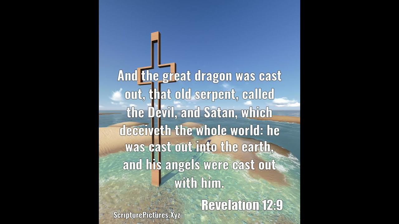 Revelation 12:9: And the great dragon was cast out, that old serpen...