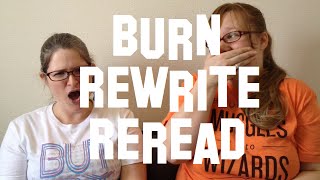 Burn, Rewrite, Reread!