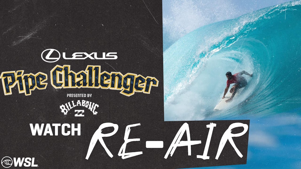 RE-AIR:  Lexus Pipe Challenger presented by Billabong - Day 5