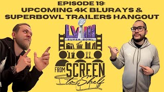 Upcoming 4K Blurays & Superbowl Trailers Hangout
