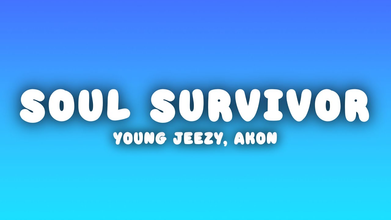 Young Jeezy - Soul Survivor (Lyrics) ft. Akon Young Jeezy - Soul Survivor (Lyrics) ft. Akon
