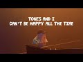 [1 시간 / 1 HOUR LOOP] TONES AND I - CAN'T BE HAPPY ALL THE TIME