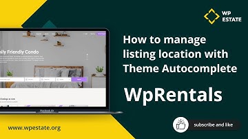 How to manage the listing location with theme autocomplete in Wp Rentals