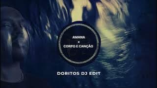 Maz, Vxsion, Antdot - Amana x Corpo e Can​ç​ã​o (Doritos DJ Edit)