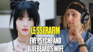 LE SSERAFIM Eve Psyche and Bluebeard's Wife | reaction | Проф. звукорежиссер смотрит