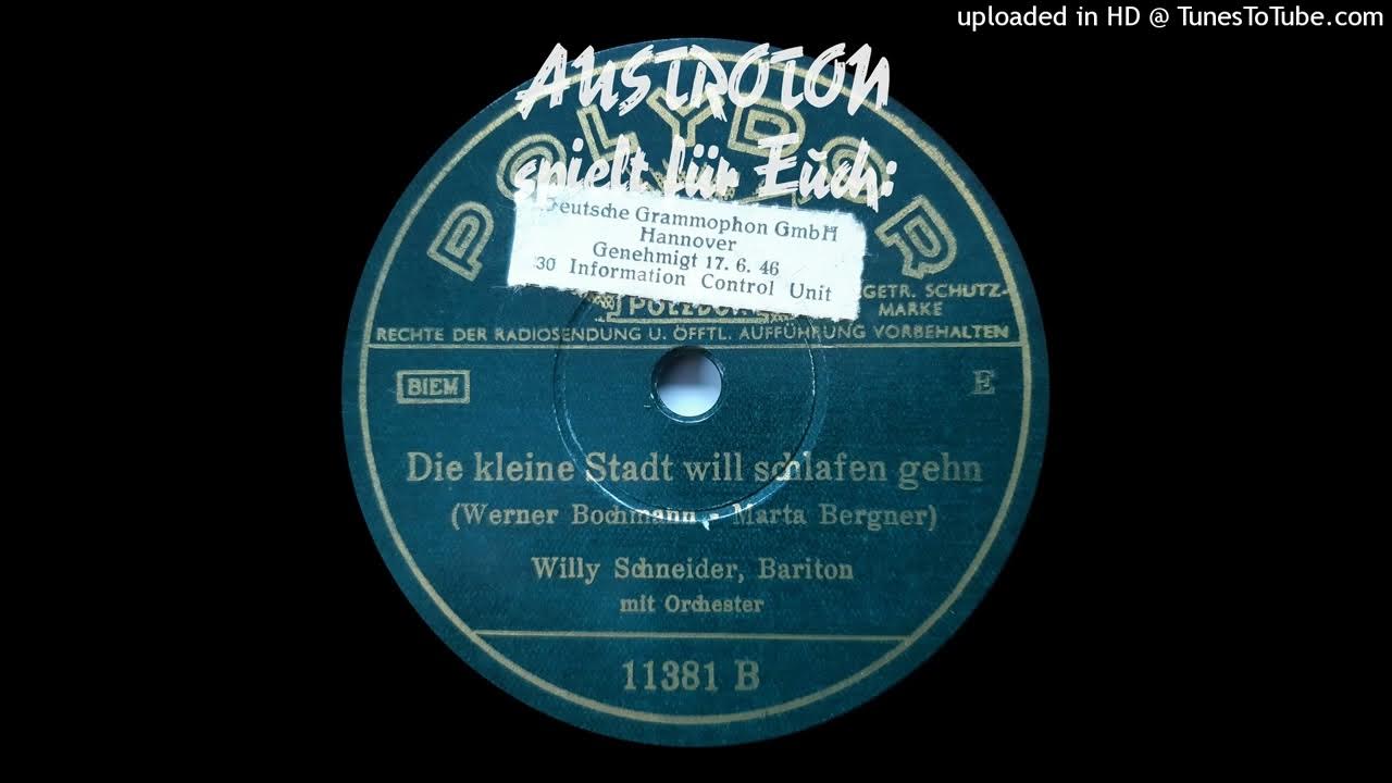 Willy Schneider (voc): Die kleine Stadt will schlafen geh'n (Berlin 1940) Willy Schneider (voc): Die kleine Stadt will schlafen geh'n (Berlin 1940)