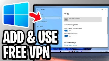 How To Add And Use Free VPN On Windows 11 - Step By Step