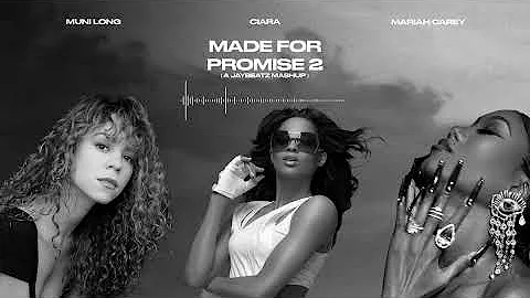Muni Long, Mariah Carey & Ciara - Made For Promise 2 (A JAYBeatz Mashup)