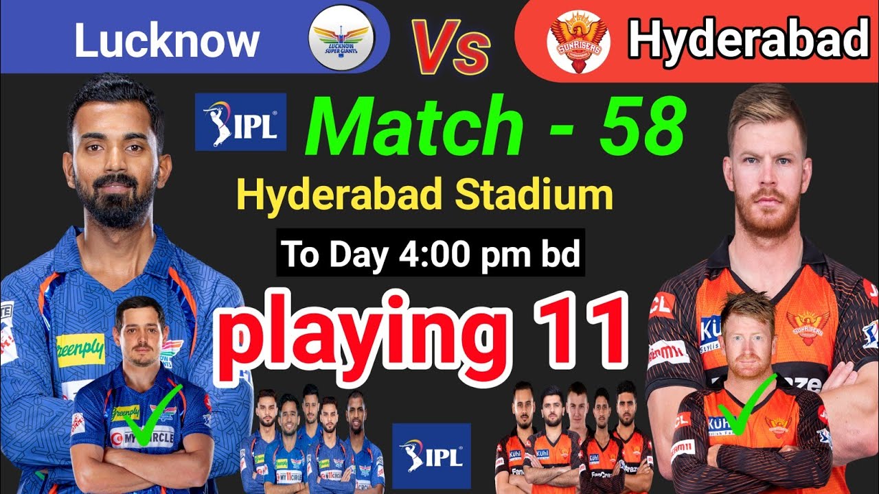 tomorrow IPL match 58 Sunrise vs Lucknow best team booth playing 11