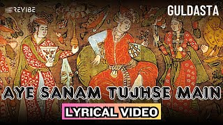 Aye Sanam Tujhse Main (Official Lyric Video) | Ahmed Hussain | Guldasta